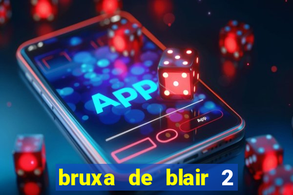 bruxa de blair 2 filme completo dublado